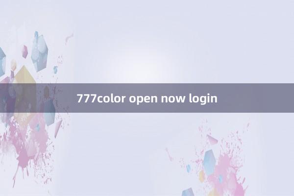 777color open now login