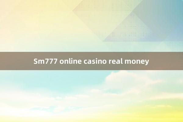 Sm777 online casino real money