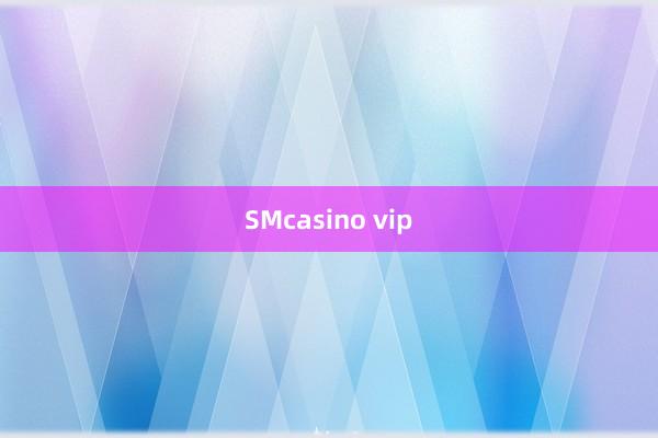 SMcasino vip