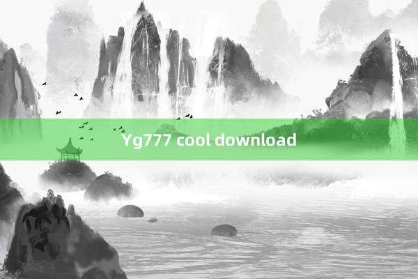 Yg777 cool download